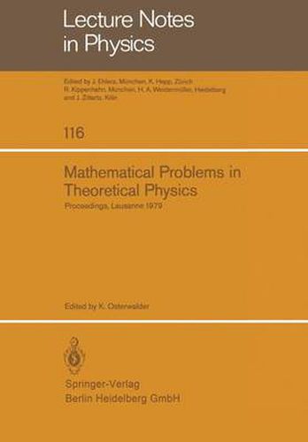 Mathematical Problems in Theoretical Physics: Proceedings of the International Conference on Mathematical Physics Held in Lausanne, Switzerland August 20-25, 1979