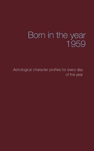 Cover image for Born in the year 1959: Astrological character profiles for every day of the year