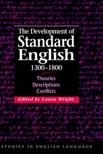 The Development of Standard English, 1300-1800: Theories, Descriptions, Conflicts