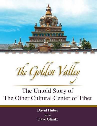 The Golden Valley: The Untold Story of the Other Cultural Center of Tibet