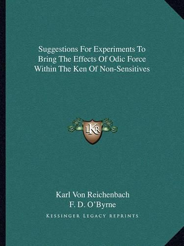 Cover image for Suggestions for Experiments to Bring the Effects of Odic Force Within the Ken of Non-Sensitives