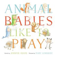 Cover image for Animal Babies Like to Play