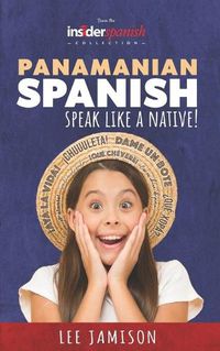 Cover image for Panamanian Spanish: Speak like a Native!