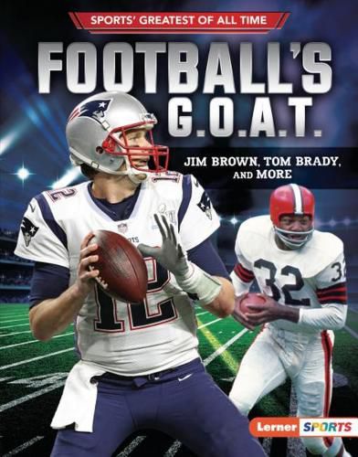 Football's G.O.A.T.: Jim Brown, Tom Brady, and More