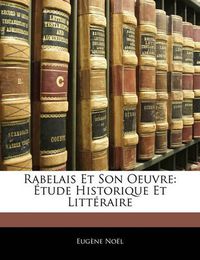 Cover image for Rabelais Et Son Oeuvre: Tude Historique Et Litt Raire