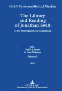 Cover image for The Library and Reading of Jonathan Swift: A Bio-bibliographical Handbook Part I: Swift's Library, in Four Volumes