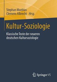 Cover image for Kultur-Soziologie: Klassische Texte Der Neueren Deutschen Kultursoziologie