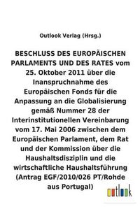 Cover image for BESCHLUSS vom 25. Oktober 2011 uber die Inanspruchnahme des Europaischen Fonds fur die Anpassung an die Globalisierung gemass Nummer 28 der Interinstitutionellen Vereinbarung vom 17. Mai 2006 uber die Haushaltsdisziplin und die wirtschaftliche Haushaltsfuh