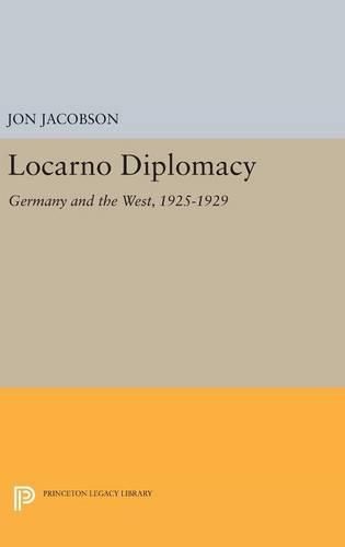 Cover image for Locarno Diplomacy: Germany and the West, 1925-1929