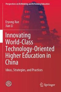 Cover image for Innovating World-Class Technology-Oriented Higher Education in China: Ideas, Strategies, and Practices