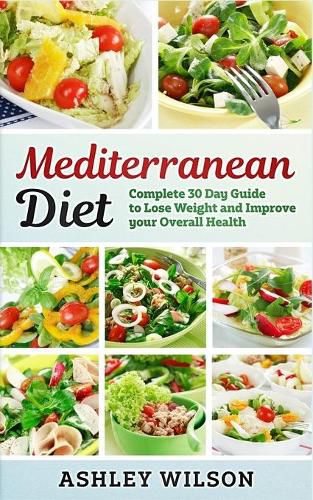 Cover image for Mediterranean Diet: Complete 30-Day Guide to Lose Weight and Improve Your Overall Health