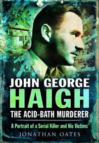 Cover image for John George Haigh, the Acid-Bath Murderer