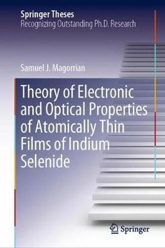 Cover image for Theory of Electronic and Optical Properties of Atomically Thin Films of Indium Selenide