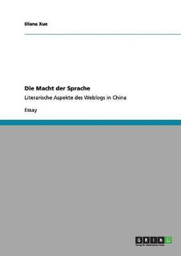 Cover image for Die Macht der Sprache: Literarische Aspekte des Weblogs in China