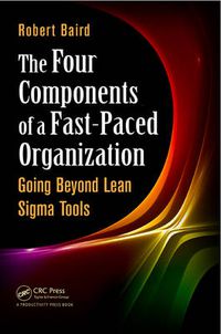 Cover image for The Four Components of a Fast-Paced Organization: Going Beyond Lean Sigma Tools