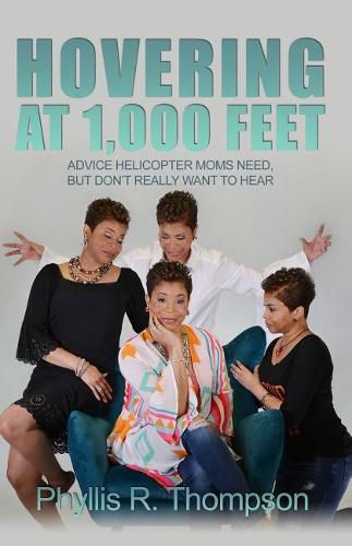 Cover image for Hovering at 1,000 Feet: Advice Helicopter Moms Need, but Don't Really Want to Hear