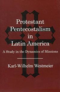 Cover image for Protestant Pentecostalism in Latin America: A Study in the Dynamics of Missions