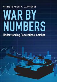 Cover image for War by Numbers: Understanding Conventional Combat