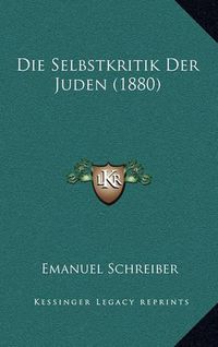 Cover image for Die Selbstkritik Der Juden (1880)