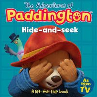 Cover image for The Adventures of Paddington: Hide-and-Seek: A lift-the-flap book