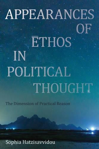 Cover image for Appearances of Ethos in Political Thought: The Dimension of Practical Reason