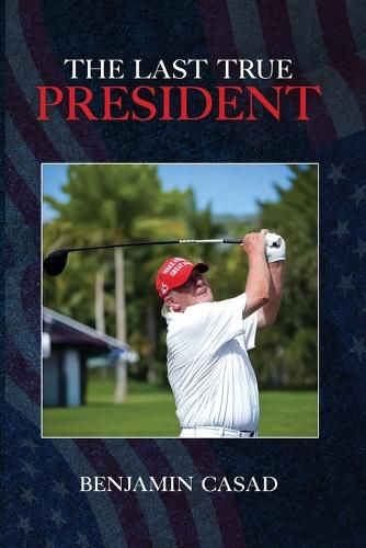 Cover image for The Last True President