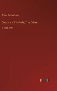 Cover image for Courts and Criminals; True Crime