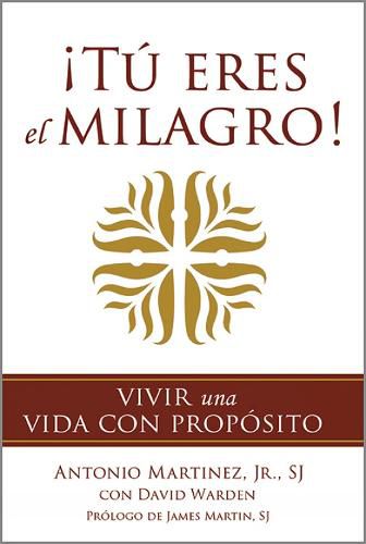 !Tu eres el milagro!: Vivir una vida con proposito