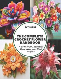 Cover image for The Complete Crochet Flower Handbook