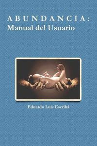 Cover image for A B U N D A N C I A: Manual Del Usuario