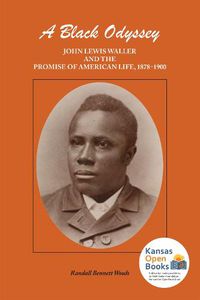 Cover image for A Black Odyssey: John Lewis Waller and the Promise of American Life, 1878-1900