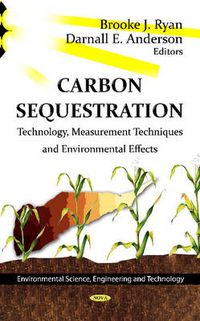 Cover image for Carbon Sequestration: Technology, Measurement Techniques & Environmental Effects