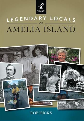 Cover image for Legendary Locals of Amelia Island, Florida