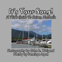 Cover image for It's Your Song! a Kid's Guide to Cairns, Australia