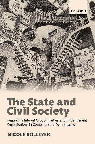 Cover image for The State and Civil Society: Regulating Interest Groups, Parties, and Public Benefit Organizations in Contemporary Democracies