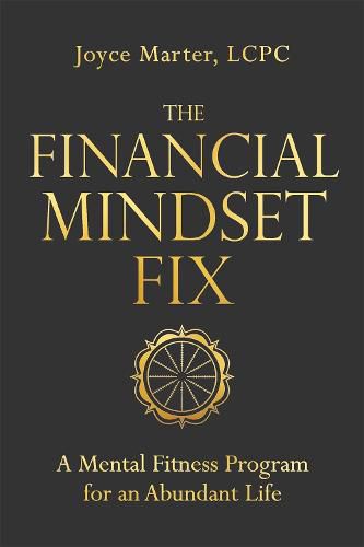 Cover image for The Financial Mindset Fix: A Mental Fitness Program for an Abundant Life