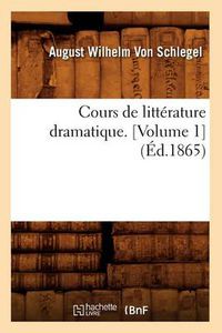 Cover image for Cours de Litterature Dramatique. [Volume 1] (Ed.1865)