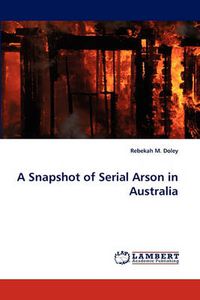 Cover image for A Snapshot of Serial Arson in Australia