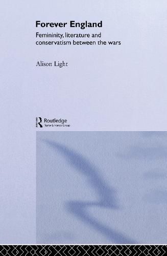 Cover image for Forever England: Femininity, literature and conservatism between the wars