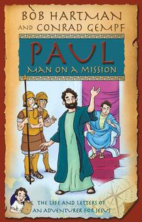 Cover image for Paul, Man on a Mission: The Life and Letters of an Adventurer for Jesus