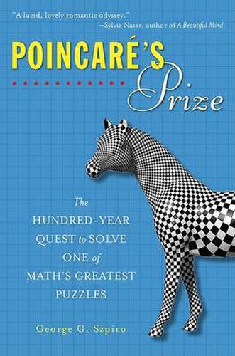 Poincare's Prize: The Hundred-Year Quest to Solve One of Math's Greatest Puzzles