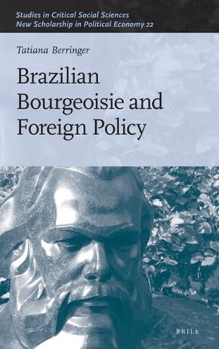 Cover image for Brazilian Bourgeoisie and Foreign Policy