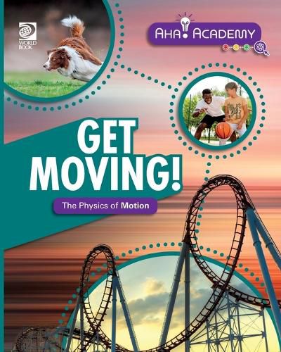 Cover image for Get Moving! The Physics of Motion