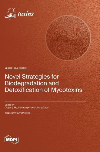 Cover image for Novel Strategies for Biodegradation and Detoxification of Mycotoxins