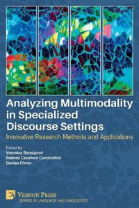 Cover image for Analyzing Multimodality in Specialized Discourse Settings: Innovative Research Methods and Applications