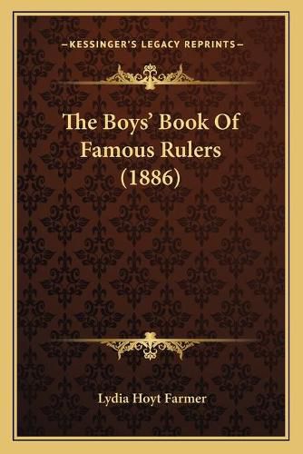 The Boys' Book of Famous Rulers (1886)