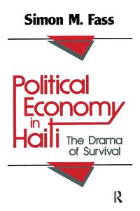 Cover image for Political Economy in Haiti: The Drama of Survival