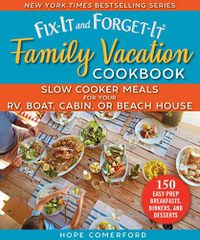 Cover image for Fix-It and Forget-It Family Vacation Cookbook: Slow Cooker Meals for Your Rv, Boat, Cabin, or Beach House