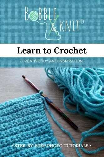 Cover image for Learn to Crochet: Learn to Crochet the Easy Way with Step by Step Photo Tutorials