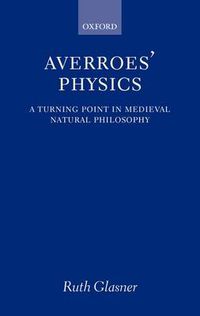 Cover image for Averroes' Physics: A Turning Point in Medieval Natural Philosophy